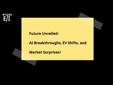 Future Unveiled: AI Breakthroughs, EV Shifts, and Market Surprises!